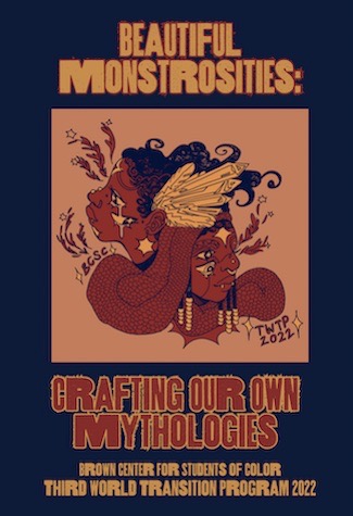 Poster for Brown Center for Students of Color’s 2022 Third World Transition Program titled 'Beautiful Monstrosities: Crafting Our Own Mythologies,' featuring illustrated intertwined faces with wings, scales, and celestial motifs
