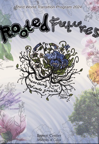Poster for Brown Center for Students of Color’s 2024 Third World Transition Program titled 'Rooted Futures: Unearthing Our Infinite Growth,' featuring hand-drawn roots and flowers on a soft, pastel floral background.